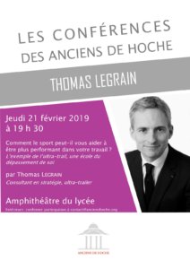 Conférences des Anciens de Hoche animée par Thomas Legrain – « Comment le sport peut vous aider à être plus performant dans votre travail, l’exemple de l’Ultra-trail, école du dépassement de soi » Conférences des Anciens de Hoche animée par Thomas Legrain – « Comment le sport peut vous aider à être plus performant dans votre travail, l’exemple de l’Ultra-trail, école du dépassement de soi »